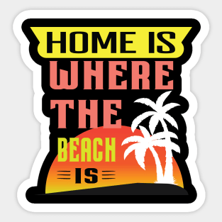 Home is Where the Beach is Sunset Newest Design Sticker